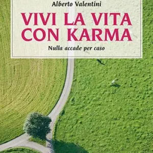 Vivi la vita con karma. Perché il destino lo crei da te Non Perdere