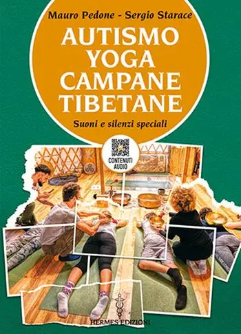Autismo, yoga, campane tibetane. Suoni e silenzi speciali. Con QR Code con contenuti audio Acquista Ora