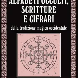 Alfabeti occulti, scritture e cifrari Sconto