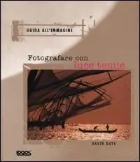 Fotografare con luce tenue. Guida all‘immagine. Ediz. illustrata Compra Online