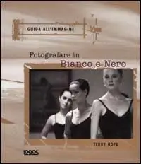 Fotografare in bianco e nero. Ediz. illustrata Offerta Speciale