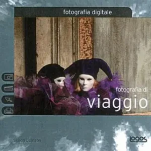 Ultime Pezzi Fotografia di viaggio. Fotografia digitale. Ediz. illustrata