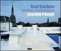 Giardini pensili-Roof garden. Ediz. italiana, francese, inglese Non Perdere