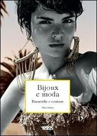 Bijoux e moda. Passerelle e couture. Ediz. illustrata Popolare
