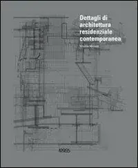 Dettagli di architettura residenziale contemporanea. Ediz. illustrata. Con CD-ROM Spedito Oggi