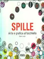 Spille. Arte e grafica all‘occhiello. Ediz. illustrata Ultime Pezzi