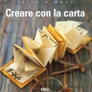 Creare con la carta. Fatto a mano. Ediz. illustrata Offerta Speciale