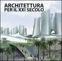 Architettura per il XXI secolo. Ediz. illustrata A Buon Prezzo