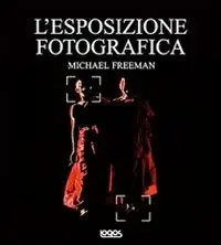 L‘esposizione fotografica. Ediz. illustrata Sconto