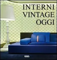Interni vintage oggi. Ediz. italiana, inglese, tedesca e spagnola Promozione