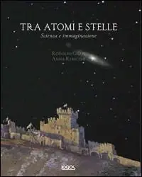 Sconto Tra atomi e stelle. Ediz. illustrata