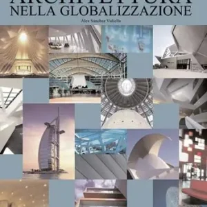 Architettura nella globalizzazione. Ediz. italiana, inglese, tedesca e spagnola Vendita Finale