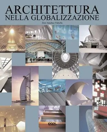 Architettura nella globalizzazione. Ediz. italiana, inglese, tedesca e spagnola Vendita Finale