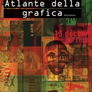 Vendita Finale Atlante della grafica. Ediz. illustrata