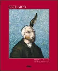Bestiario. Ediz. illustrata Sconto