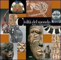 Civiltà del mondo. Arte e fotografia. Ediz. illustrata Affare