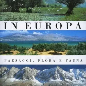 La natura in Europa. Paesaggi, flora e fauna Compra Oggi Stesso