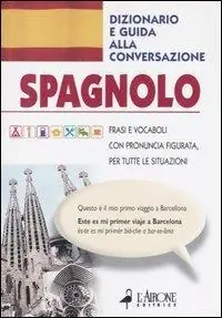 Solo Oggi Spagnolo. Dizionario e guida alla conversazione