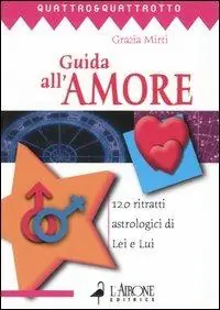Miglior Prezzo Guida all‘amore. 120 ritratti astrologici di Lei e Lui