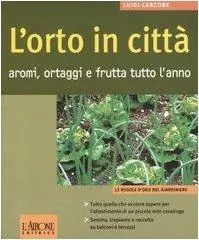 L‘ orto in città. Aromi, ortaggi e frutta tutto l‘anno Offerta Speciale