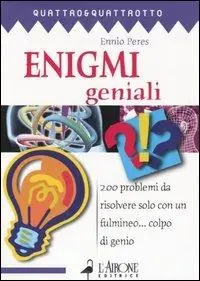 A Buon Prezzo Enigmi geniali. 200 problemi da risolvere solo con un fulmineo... colpo di genio