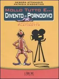 Mollo tutto e... divento un pornodivo Non Perdere