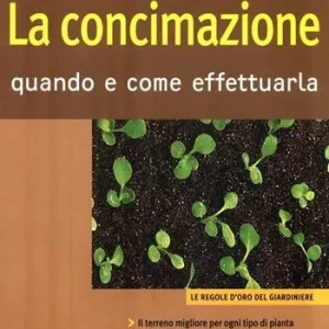 La concimazione. Quando e come effettuarla Più Venduto