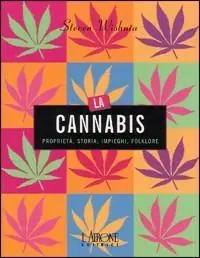 Prezzo Di Fabbrica La cannabis. Proprietà, storia, impieghi, folklore