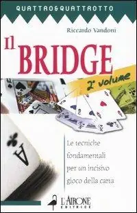 Il bridge. Vol. 2 Le tecniche fondamentali per un incisivo gioco della carta. Sconto