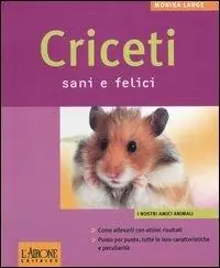 Must-Have Criceti sani e felici. Ediz. illustrata