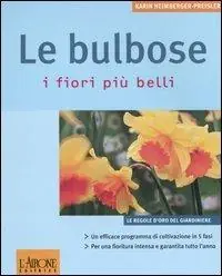 Le bulbose. I fiori più belli Professionale