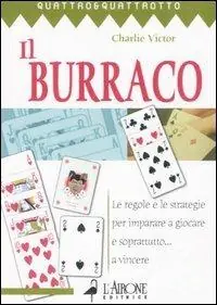 Il burraco. Le regole e le strategie per imparare a giocare e soprattutto... a vincere Promozione Esclusiva