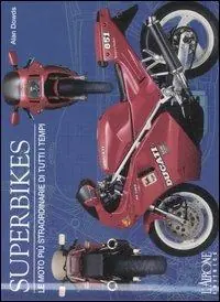 Superbikes. Le moto più straordinarie di tutti i tempi. Ediz. illustrata Offerta