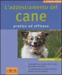 L‘addestramento del cane. Pratico ed efficace. Ediz. illustrata Offerta