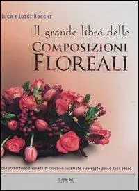 Sconto Il grande libro delle composizioni floreali
