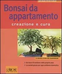 Reso Gratuito Bonsai da appartamento. Creazione e cura. Ediz. illustrata