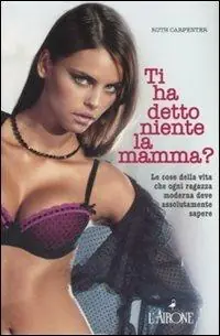Prezzo Di Fabbrica Ti ha detto niente la mamma? Le cose della vita che ogni ragazza moderna deve assolutamente sapere
