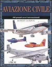 Aviazione civile. 300 grandi aerei internazionali. Ediz. illustrata Offerta Lampo