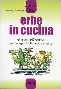 Erbe in cucina. Ediz. illustrata Non Perdere
