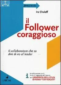 Ultime Pezzi Il follower coraggioso. Il collaboratore che sa dire di no al leader