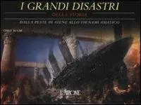 I grandi disastri della storia. Dalla peste di Atene allo tsunami asiatico. Ediz. illustrata Bestseller