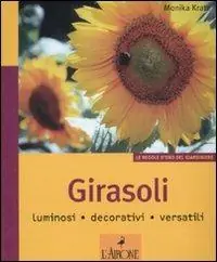 Girasoli. Luminosi, decorativi, versatili. Ediz. illustrata Promozione