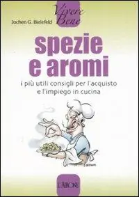 Quantità Limitata Spezie e aromi. I più utili consigli per l‘acquisto e l‘impiego in cucina