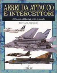 Super Prezzo Aerei da attacco e intercettatori. Ediz. illustrata