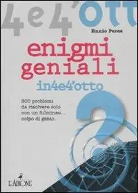 Enigmi geniali. 300 enigmi da risolvere solo con un fulmineo... colpo di genio Occasione Imperdibile