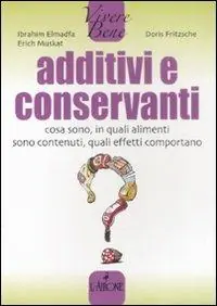 Additivi e conservanti. Cosa sono, in quali alimenti sono contenuti, quali effetti comportano Nuova Collezione