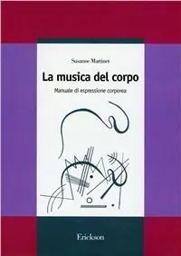 La musica del corpo. Manuale di espressione corporea Subito Disponibile