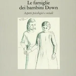 Di Tendenza Le famiglie dei bambini Down. Aspetti psicologici e sociali