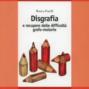 Acquista Ora Disgrafia e recupero delle difficoltà grafo-motorie