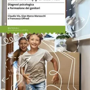 Il bambino con deficit di attenzione/iperattività. Diagnosi psicologica e formazione dei genitori Compra Online